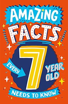 portada Amazing Facts Every 7 Year old Needs to Know: A Brilliant Book of Bitesize Facts That Will get Kids Laughing and Learning! (Amazing Facts Every x Year old Needs to Know) (en Inglés)