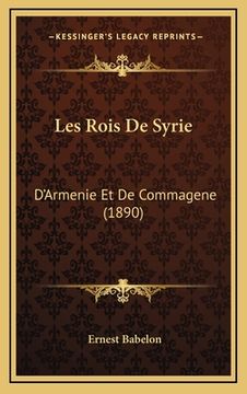portada Les Rois De Syrie: D'Armenie Et De Commagene (1890) (in French)