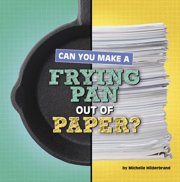 portada Can You Make a Frying Pan Out of Paper? (en Inglés)