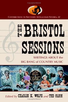 portada The Bristol Sessions: Writings About the big Bang of Country Music (Contributions to Southern Appalachian Studies) (en Inglés)