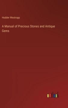 portada A Manual of Precious Stones and Antique Gems (en Inglés)