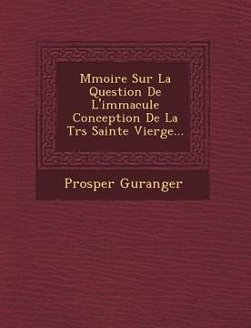 portada M Moire Sur La Question de L'Immacul E Conception de La Tr S Sainte Vierge... (en Francés)