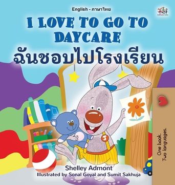 portada I Love to Go to Daycare (English Thai Bilingual Children's Book) (in Tailandia)