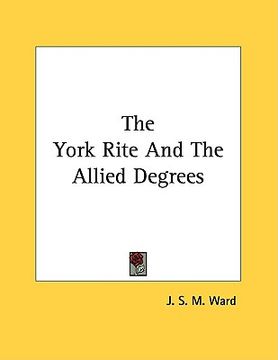 portada the york rite and the allied degrees (en Inglés)