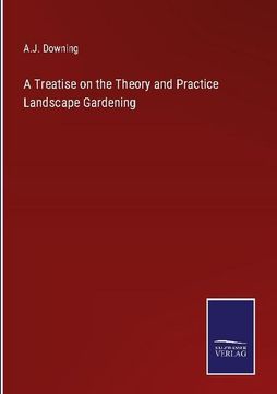 portada A Treatise on the Theory and Practice Landscape Gardening (en Inglés)