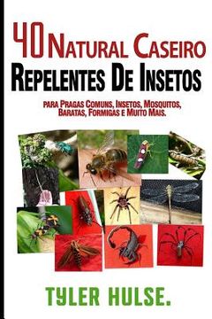 portada Repelentes caseiros: 40 Natural caseiros repelentes de insetos para Mosquitos, formigas, moscas, baratas e pragas comuns: Ao ar livre, form (en Portugués)