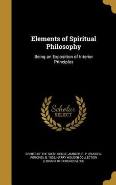 portada Elements of Spiritual Philosophy: Being an Exposition of Interior Principles