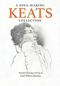 portada A Soul-Making Keats Collection: Award-winning writing of Gail Wilson Kenna (en Inglés)