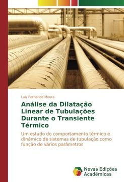 portada Análise da Dilatação Linear de Tubulações Durante o Transiente Térmico: Um estudo do comportamento térmico e dinâmico de sistemas de tubulação como função de vários parâmetros