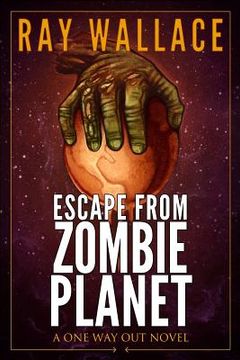 portada Escape from Zombie Planet: A One Way Out Novel (en Inglés)