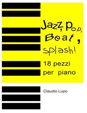 portada Jazz, Pop, Beat, Splash!: 18 pezzi per pianoforte a due e a quattro mani (en Italiano)