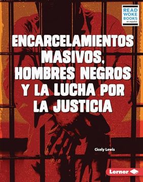 portada Encarcelamientos Masivos, Hombres Negros y la Lucha por la Justicia