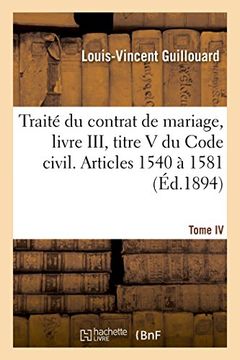 portada Traité du contrat de mariage, livre III, titre V du Code civil.  T. IV. Articles 1540 à 1581 (Sciences Sociales) (French Edition)