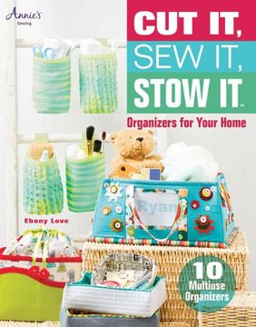 portada Cut It, Sew It, Stow It: Organizers For Your Home (Annie's Sewing)