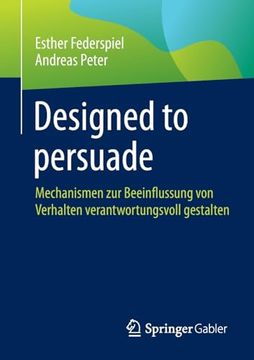 portada Designed to Persuade: Mechanismen zur Beeinflussung von Verhalten Verantwortungsvoll Gestalten (German Edition) [Soft Cover ] (in German)