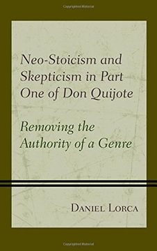 portada Neo-Stoicism and Skepticism in Part One of Don Quijote: Removing the Authority of a Genre