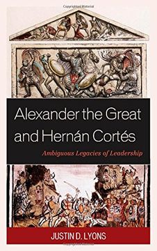 portada Alexander the Great and Hernán Cortés: Ambiguous Legacies of Leadership