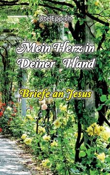 portada Mein Herz in Deiner Hand - Briefe an Jesus (en Alemán)