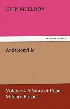portada andersonville - volume 4 a story of rebel military prisons (en Inglés)