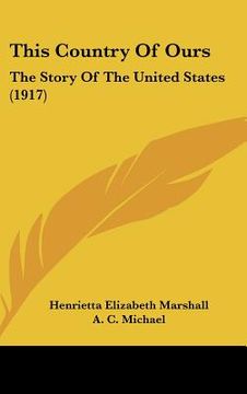 portada this country of ours: the story of the united states (1917) (in English)