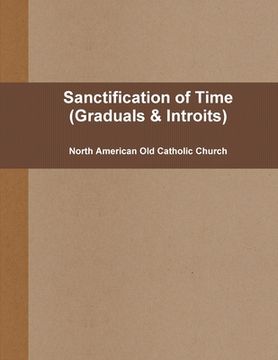 portada Sanctification of Times (pew: Graduals & Introits) (en Inglés)