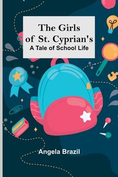 portada The Girls of St. Cyprian's: A Tale of School Life (en Inglés)
