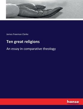 portada Ten great religions: An essay in comparative theology (in English)