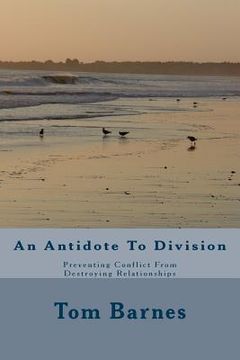 portada An Antidote To Division: Preventing Conflict From Destroying Relationships (in English)