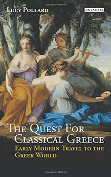 portada The Quest for Classical Greece: Early Modern Travel to the Greek World (Library of Classical Studies) 