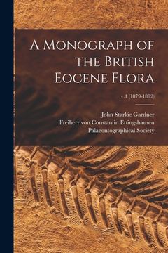 portada A Monograph of the British Eocene Flora; v.1 (1879-1882)