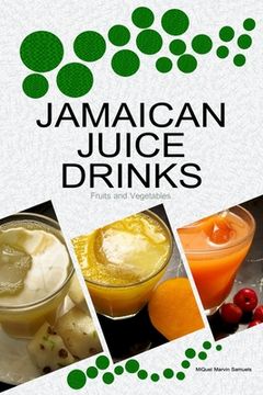 portada Jamaican Juice Drinks: Fruits and Vegetables (en Inglés)