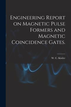 portada Engineering Report on Magnetic Pulse Formers and Magnetic Coincidence Gates. (en Inglés)