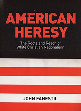 portada American Heresy: The Roots and Reach of White Christian Nationalism (en Inglés)