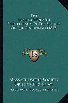 portada the institution and proceedings of the society of the cincinthe institution and proceedings of the society of the cincinnati (1812) nati (1812)