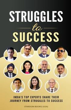portada Struggles To Success: India's Top Experts Share Their Journey From Struggles to Success (en Inglés)