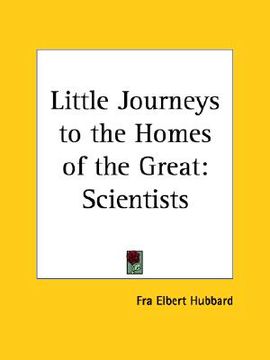 portada little journeys to the homes of the great: scientists (in English)