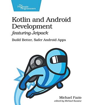 portada Kotlin and Android Develoment Featuring Jetpack: Build Better, Safer Android Apps (in English)