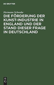 portada Die Förderung der Kunst-Industrie in England und der Stand Dieser Frage in Deutschland (en Alemán)