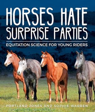 portada Horses Hate Surprise Parties: Equitation Science for Young Riders (en Inglés)