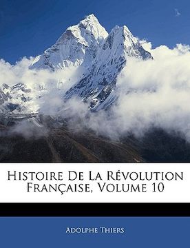 portada Histoire De La Révolution Française, Volume 10 (en Francés)