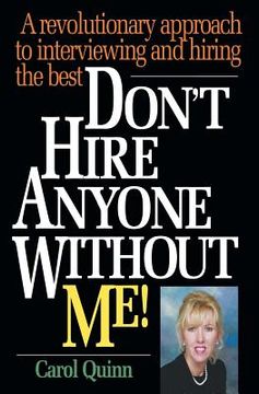 portada Don't Hire Anyone Without Me!: A revolutionary approach to interviewing and hiring the best (en Inglés)