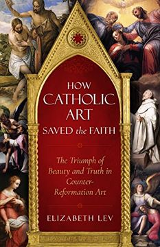 portada How Catholic art Saved the Faith: The Triumph of Beauty and Truth in Counter-Reformation art (in English)
