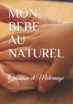 portada Mon Bebe Au Naturel: Grossesse et Maternage (en Francés)