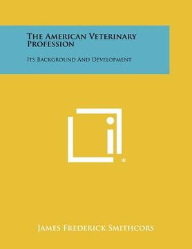 portada the american veterinary profession: its background and development (en Inglés)