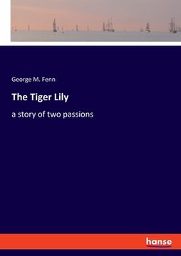 portada The Tiger Lily: a story of two passions (en Inglés)