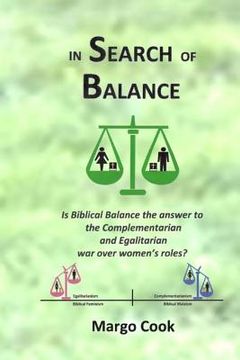 portada In Search of Balance: Is Biblical Balance the answer to the Complementarian and Egalitarian war over women's roles? (en Inglés)