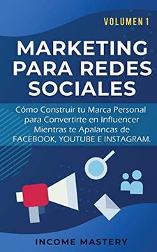portada Marketing Para Redes Sociales: Como Construir tu Marca Personal Para Convertirte en Influencer Mientras te Apalancas de Fac, Youtube e Instagram Volumen 1
