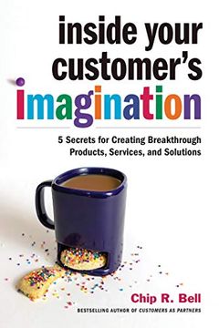 portada Inside Your Customer's Imagination: 5 Secrets for Creating Breakthrough Products, Services, and Solutions