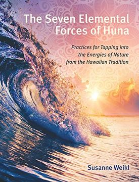 portada The Seven Elemental Forces of Huna: Practices for Tapping Into the Energies of Nature From the Hawaiian Tradition (in English)