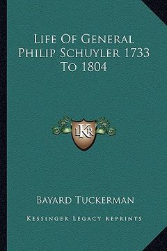 portada life of general philip schuyler 1733 to 1804 (en Inglés)
